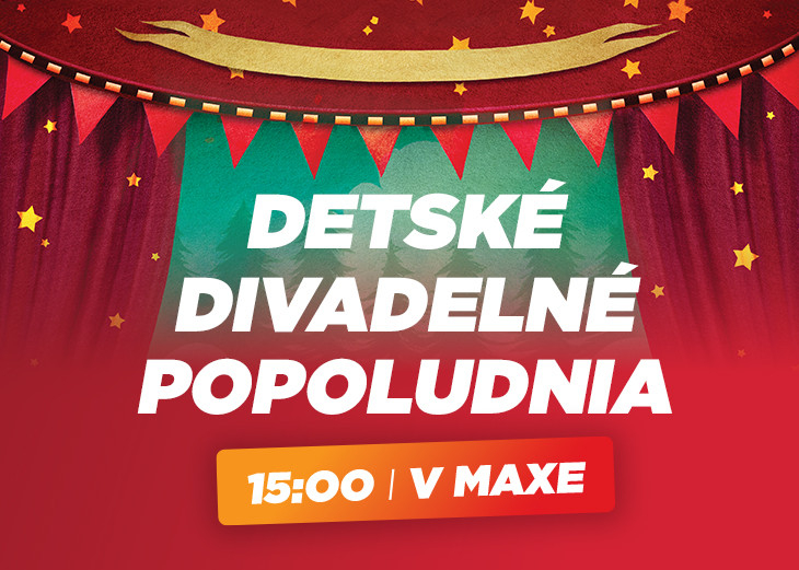 DETSKÉ DIVADELNÉ POPOLUDNIA V MAXe v nákupnom centre OC MAX Poprad