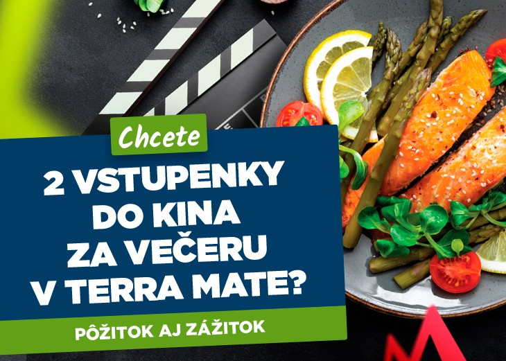 Chcete 2 vstupenky do kina za večeru v TERRA MATTE ? v nákupnom centre OC MAX Trenčín