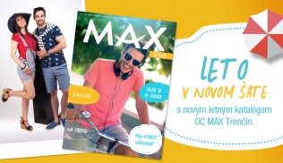 Letný MAX magazín v nákupnom centre OC MAX Trenčín