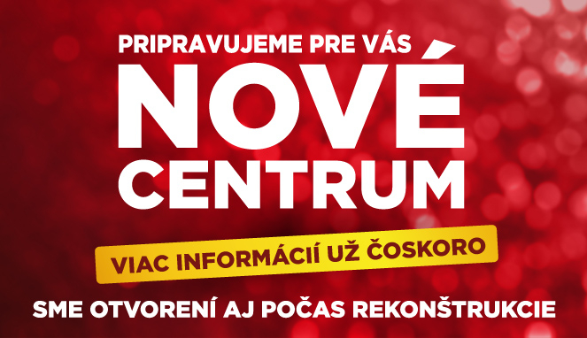 Pripravujeme pre Vás NOVÉ CENTRUM v nákupnom centre OC MAX Trenčín