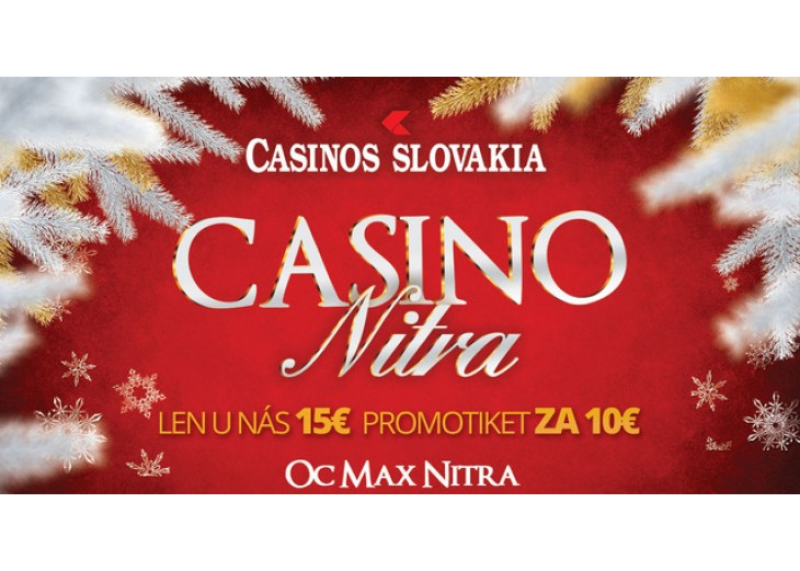 Promotiket v hodnote 15 EUR len za 10 EUR v Casino Nitra, Obchodné a nákupné centrum MAX Nitra