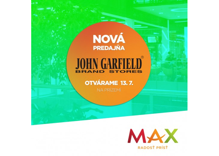 Otvárame pre vás novú predajňu JOHN GARFIELD, Obchodné a nákupné centrum MAX Nitra