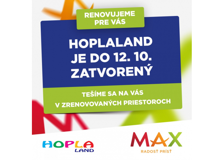 Renovujeme pre Vás Váš obľúbený Hoplaland, Obchodné a nákupné centrum MAX Nitra