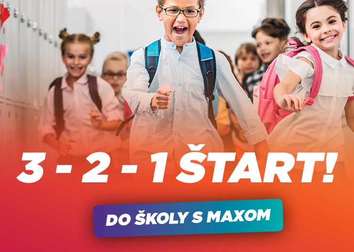3 – 2 – 1 ŠTART! Do školy s MAXOM