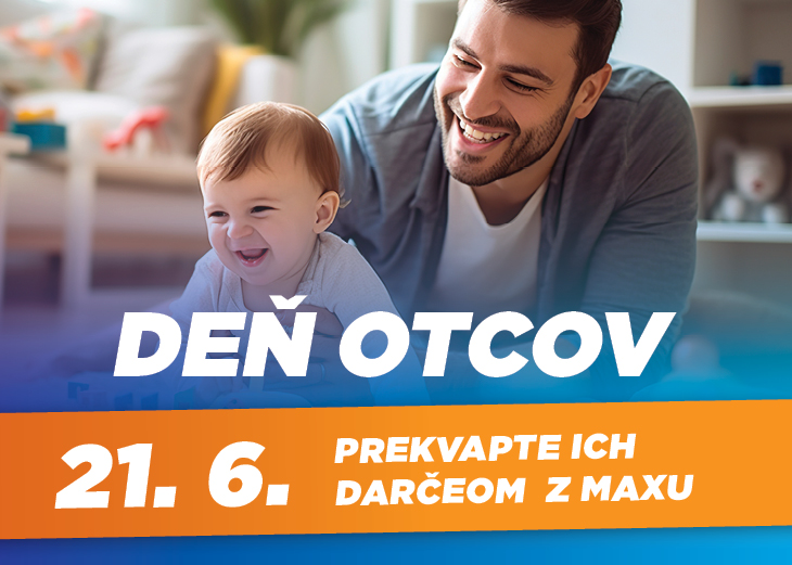Oslávte DEŇ OTCOV v MAXe Trenčín