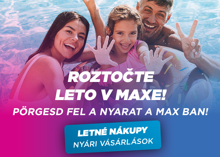 ROZTOČTE LETO V MAXE!